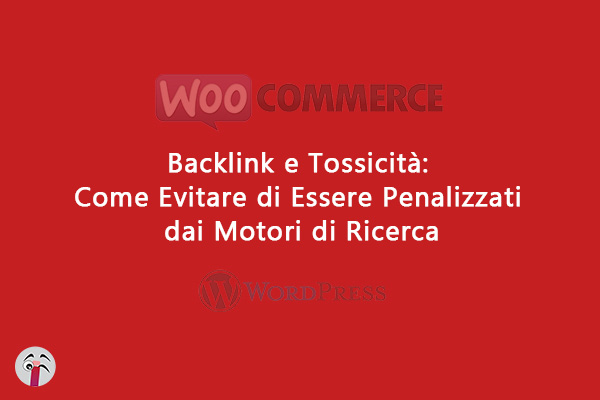 Backlink e Tossicità: Come Evitare di Essere Penalizzati dai Motori di Ricerca