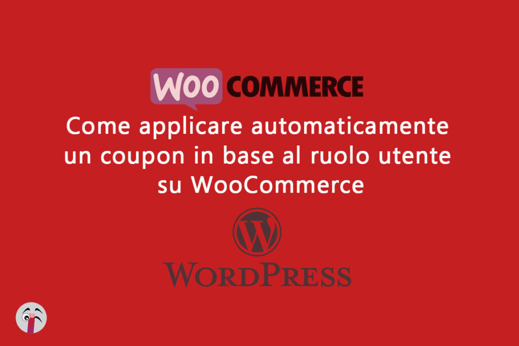 Come applicare automaticamente un coupon in base al ruolo utente su WooCommerce
